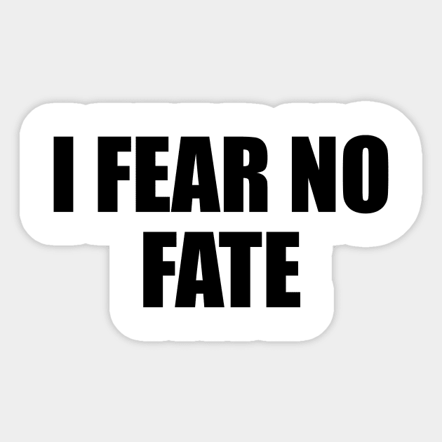 I fear no fate - motivational quote Sticker by D1FF3R3NT